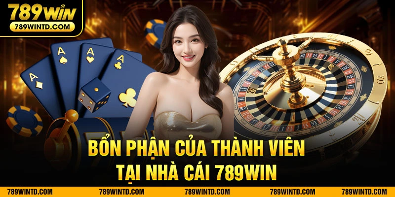 Bổn phận của thành viên tại nhà cái 789Win 