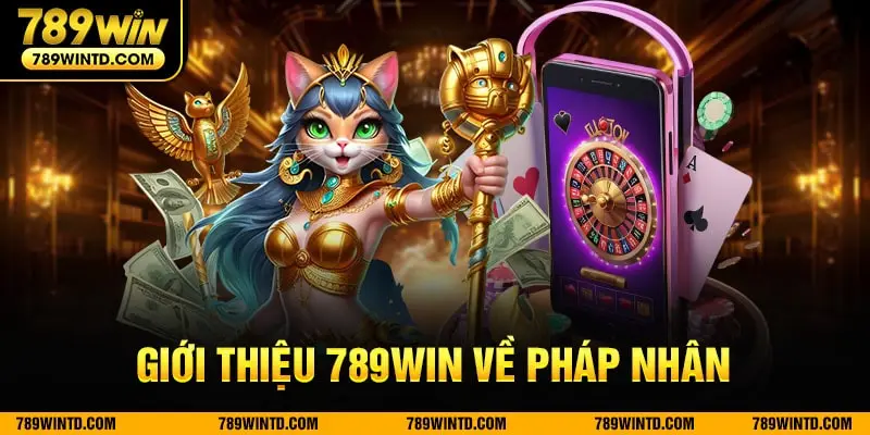 Giới thiệu 789Win về pháp nhân 