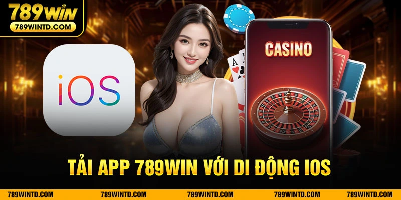 Tải app 789Win với di động iOS 