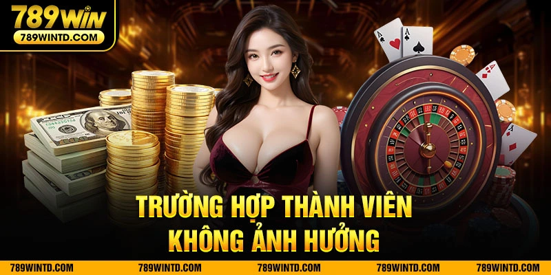 Trường hợp thành viên không ảnh hưởng 