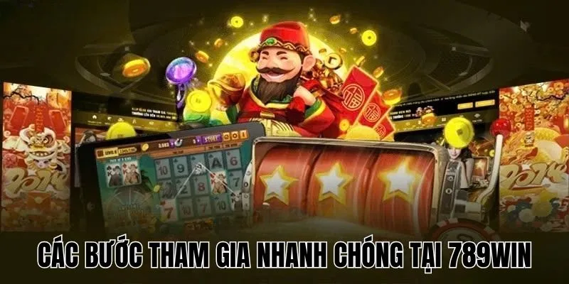 Các bước tham gia nhanh chóng tại 789Win 